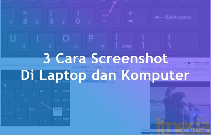 3 Cara Screenshot Di Laptop dan Komputer Windows 10 • ITnesia