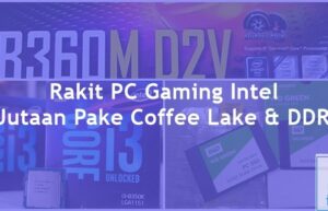 Rakit PC Gaming 5 Juta Intel 2018 Coffee Lake & DDR4