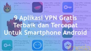 9 Aplikasi VPN Gratis Android Terbaik dan Tercepat
