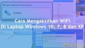 Cara Mengaktifkan WiFi Di Laptop Windows 10, 7, 8 dan XP