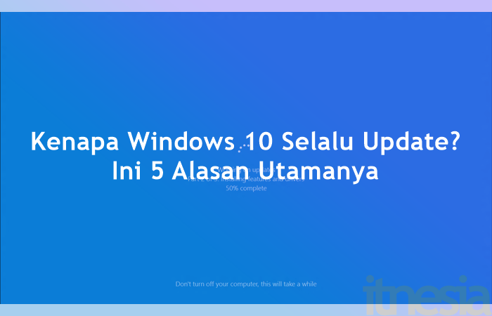 Kenapa Windows 10 Selalu Update
