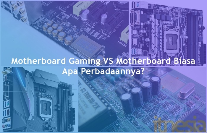 Motherboard Gaming VS Motherboard Biasa