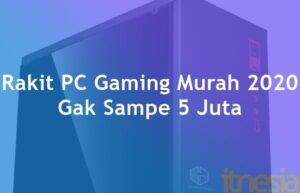 Rakit PC Gaming Murah 2020 Cuma 5 Jutaan