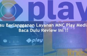 Review MNC Play Media Setelah 1 Tahun Penggunaan (2019)