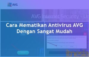 Cara Mematikan Antivirus AVG Dengan Sangat Mudah