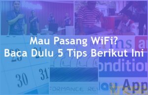 5 Hal Yang Wajib Diketahui Sebelum Pasang WiFi Di Rumah