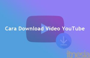Cara Download Video Di YouTube Melalui Android, iPhone Dan Laptop Tanpa Aplikasi