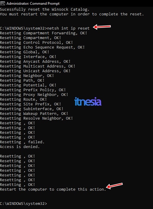 Ketik netsh int ip reset pada command prompt