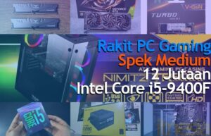 Rakit PC Gaming 12 Jutaan 2020 Intel Core i5 9400F Menengah