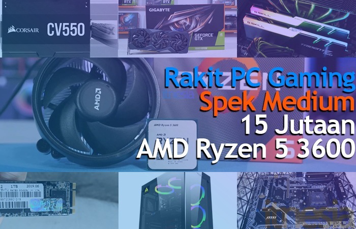 Rakit PC Gaming 15 Jutaan 2020 AMD Ryzen 5 3600