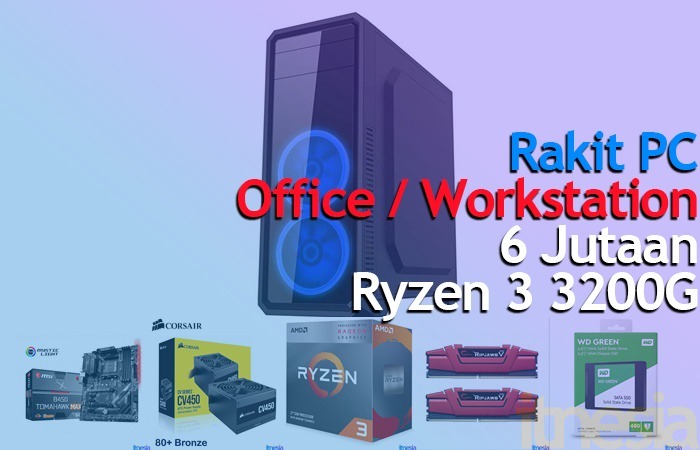 Rakit PC 6 Jutaan Untuk Kerja Ryzen 3 3200G 1