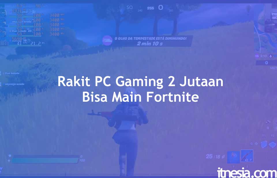 Rakit PC Gaming 2 Jutaan Bisa Main Fortnite (1080p High)