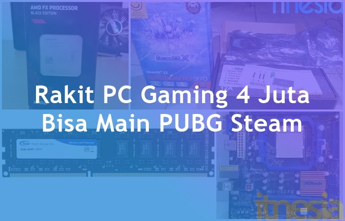Rakit PC Gaming 4 Juta Bisa Main PUBG Steam