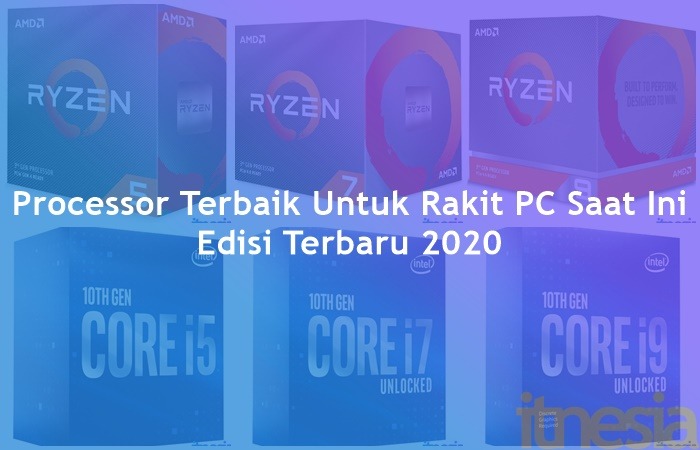 Processor Terbaik Untuk Rakit PC Saat Ini