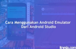 Cara Menggunakan Android Emulator Dari Android Studio