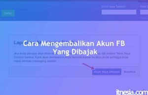 Cara Mengembalikan Akun FB Yang Dibajak / Dihack Orang Lain – itnesia